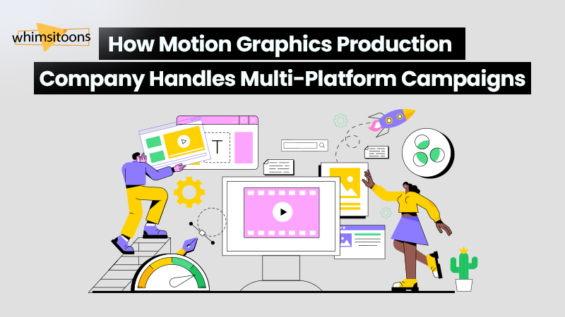 How a Motion Graphics Production Company Handles Multi-Platform Campaigns for Maximum Reach Image